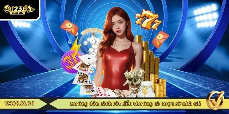 Hướng dẫn cách rút tiền thưởng cá cược từ nhà cái