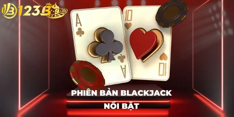 Phiên bản Blackjack nổi bật