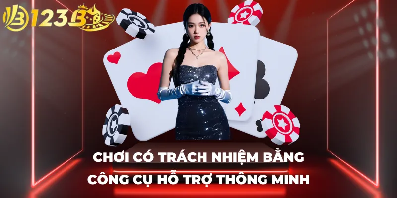 Chơi có trách nhiệm bằng công cụ hỗ trợ thông minh