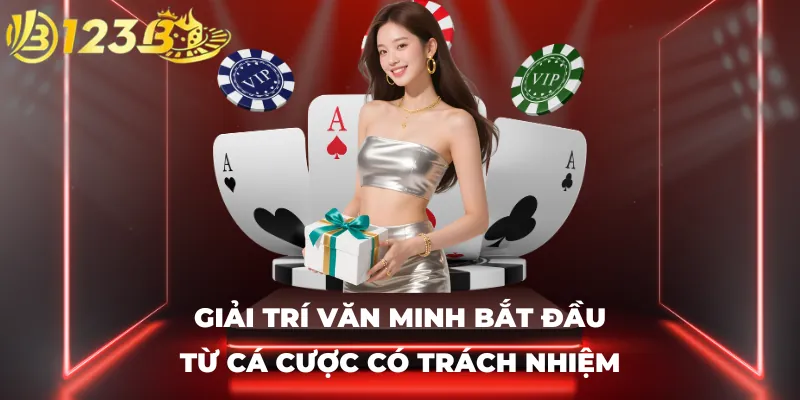 Giải trí văn minh bắt đầu từ cá cược có trách nhiệm