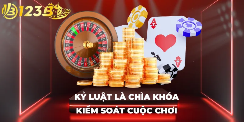 Kỷ luật là chìa khóa kiểm soát cuộc chơi