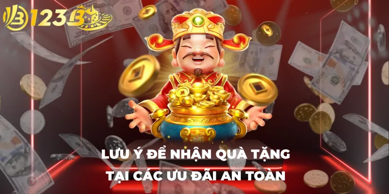 Lưu ý để nhận quà tặng tại các ưu đãi an toàn